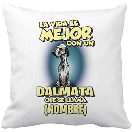 Cojín con relleno la vida es mejor con un perro raza Dalmata que se llama personalizable con nombre
