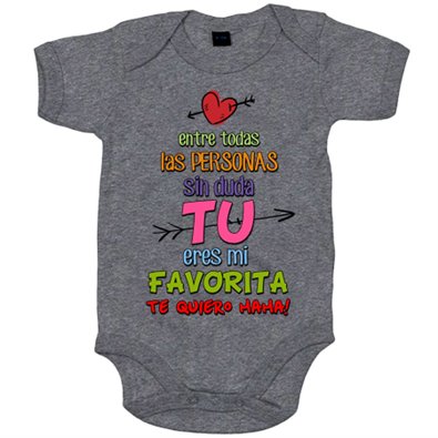 Body bebé entre todas las personas sin duda tú eres mi favorita te quiero mamá