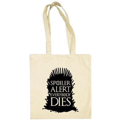 Bolsa de tela Game Of Thrones Spoiler Alert Everybody Dies   FONDO BLANCO
