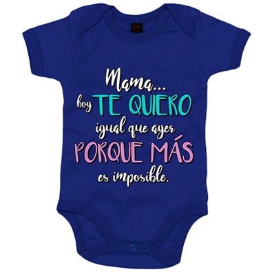 Body bebé mamá hoy te quiero igual que ayer porque más es imposible